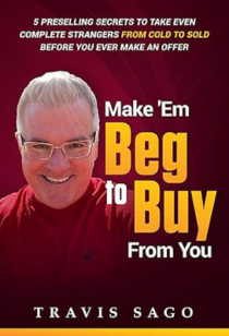 Make ‘Em Beg to Buy From You