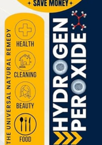Hydrogen Peroxide: 100 Hacks for Home & Health