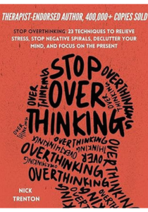 Stop Overthinking: 23 Techniques to Calm Your Mind