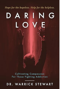 Daring Love: Compassion for Addiction